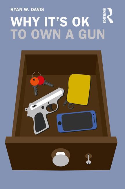 Cover: 9780367141073 | Why It's OK to Own a Gun | Ryan W. Davis | Taschenbuch | Englisch