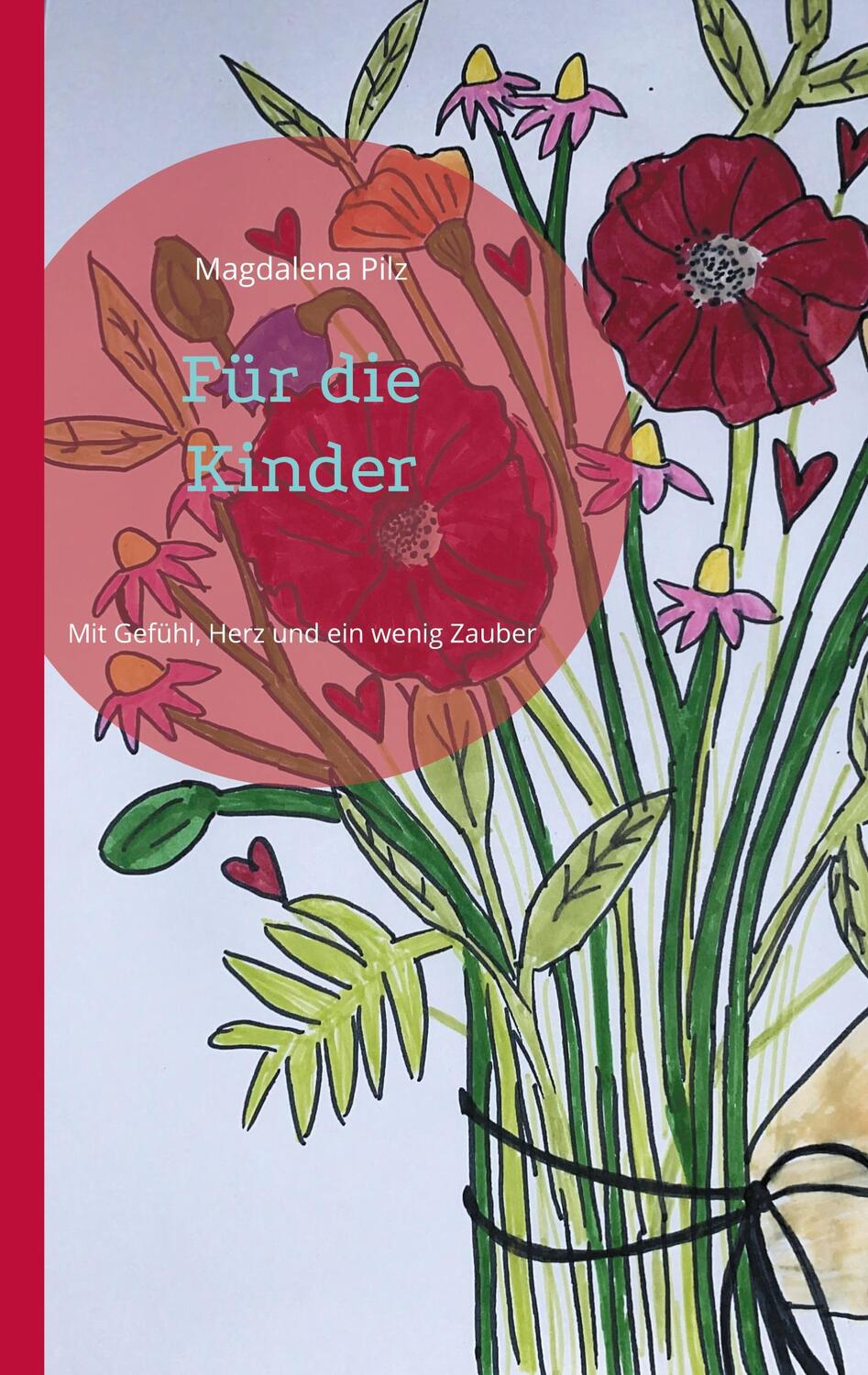 Cover: 9783758325274 | Für die Kinder | Mit Gefühl, Herz und ein wenig Zauber | Pilz | Buch