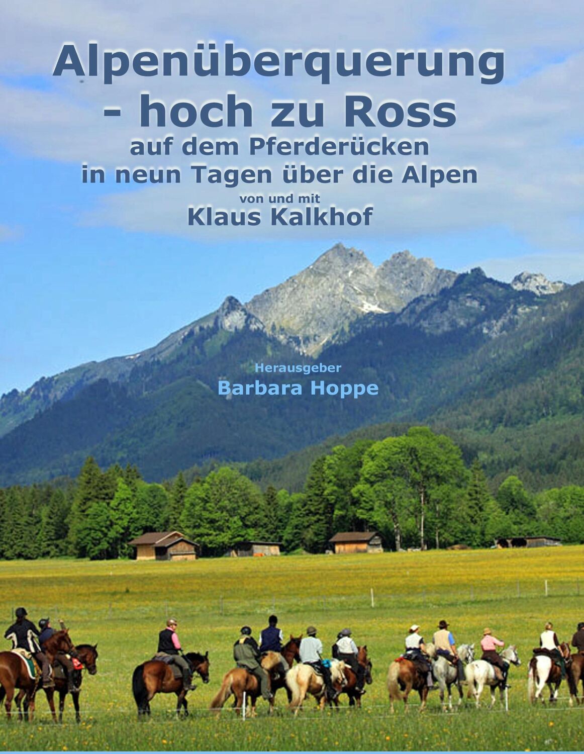 Cover: 9783839128169 | Alpenüberquerung - hoch zu Ross | Klaus Kalkhof | Buch | 156 S. | 2009