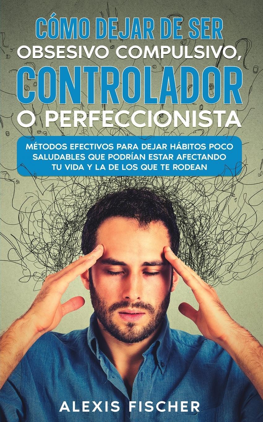 Cover: 9781646947164 | Cómo Dejar de ser Obsesivo Compulsivo, Controlador o Perfeccionista