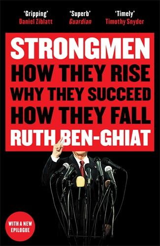 Cover: 9781788161244 | Strongmen | How They Rise, Why They Succeed, How They Fall | Ben-Ghiat