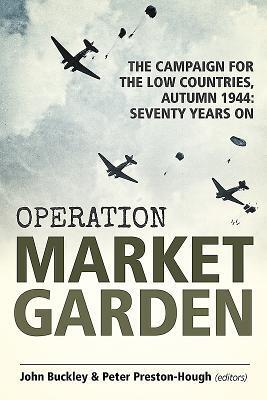 Cover: 9781912390465 | Operation Market Garden | John Buckley (u. a.) | Taschenbuch | 2019