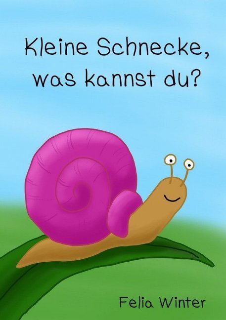 Cover: 9783750279858 | Kleine Schnecke, was kannst du? | Felia Winter | Taschenbuch | 36 S.