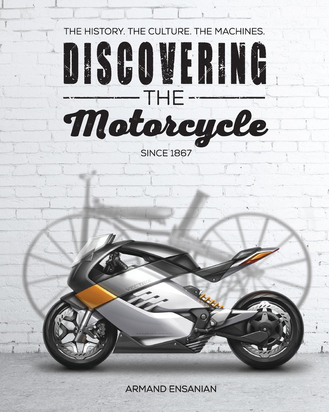 Cover: 9780996391900 | Discovering the Motorcycle | Armand Ensanian | Taschenbuch | Englisch