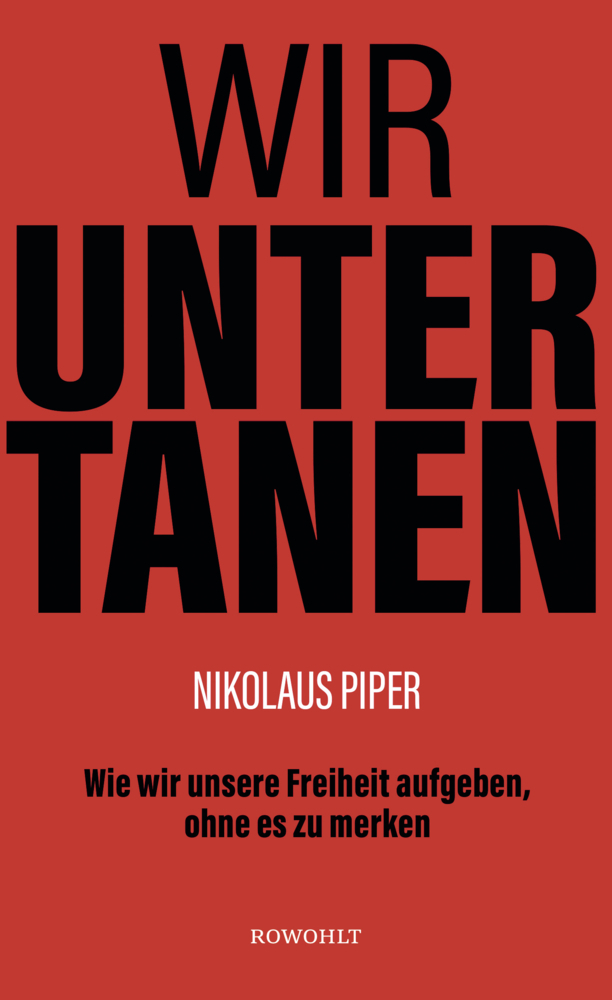 Cover: 9783498052508 | Wir Untertanen | Wie wir unsere Freiheit aufgeben, ohne es zu merken