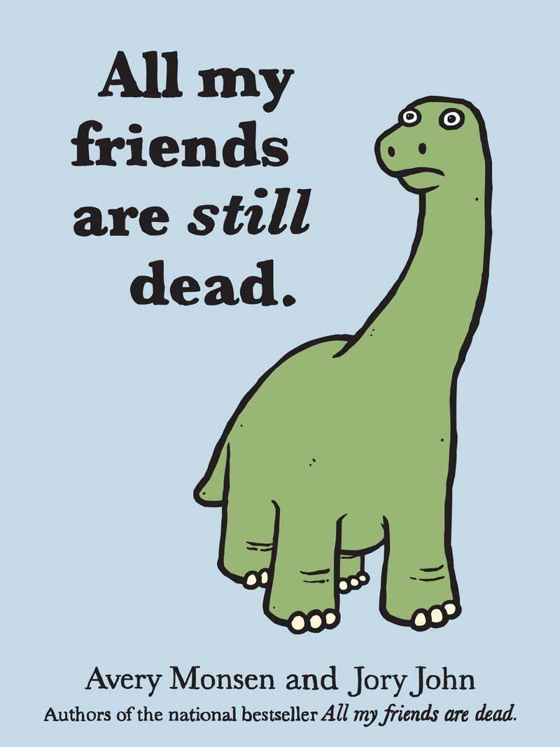 Cover: 9781452106960 | All My Friends Are Still Dead: (Funny Books, Children's Book for...