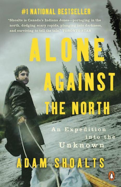 Cover: 9780143193975 | Alone Against the North | An Expedition into the Unknown | Shoalts