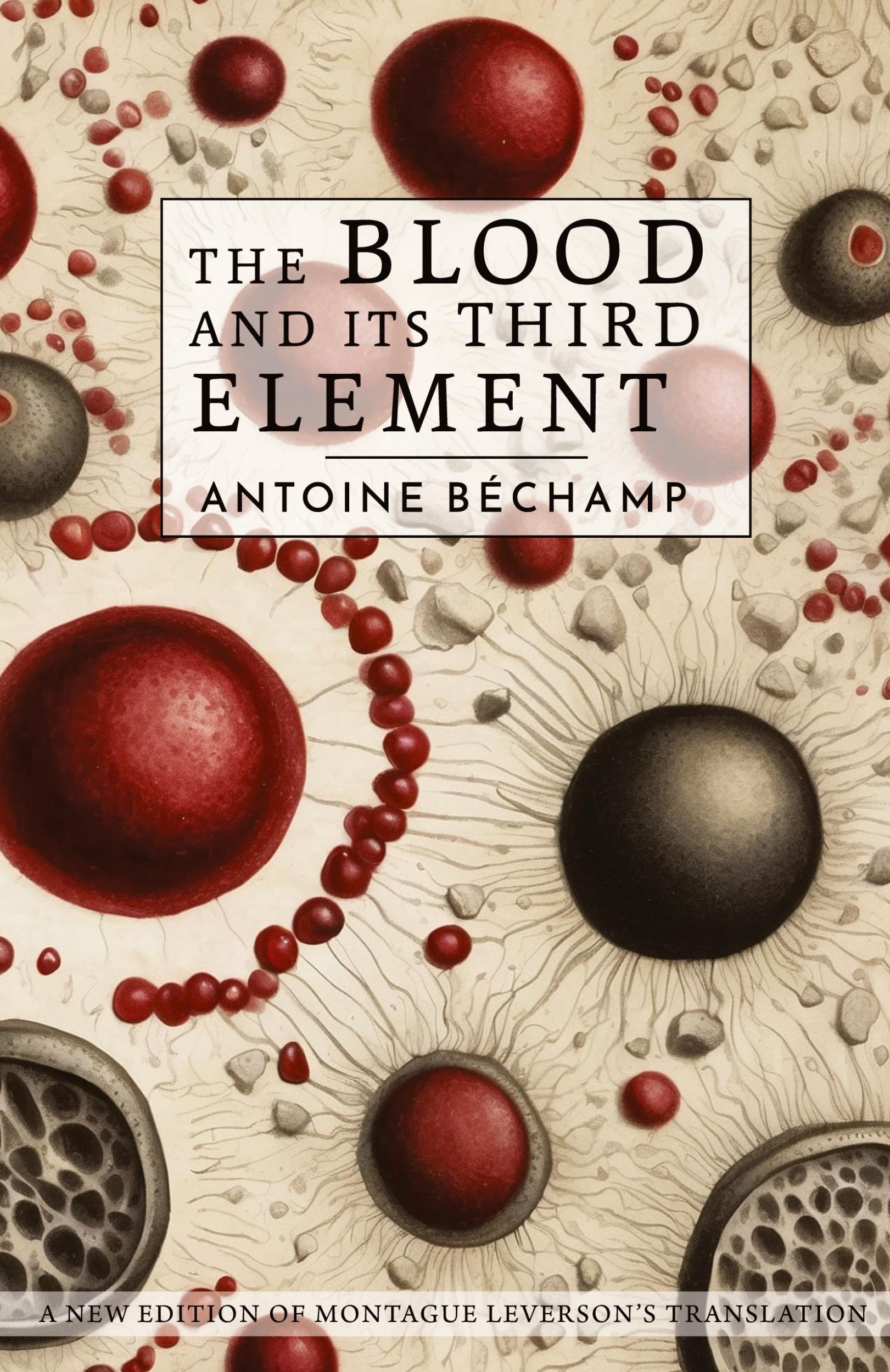 Cover: 9780957985872 | The Blood and its Third Element | Antoine Bechamp | Taschenbuch | 2002