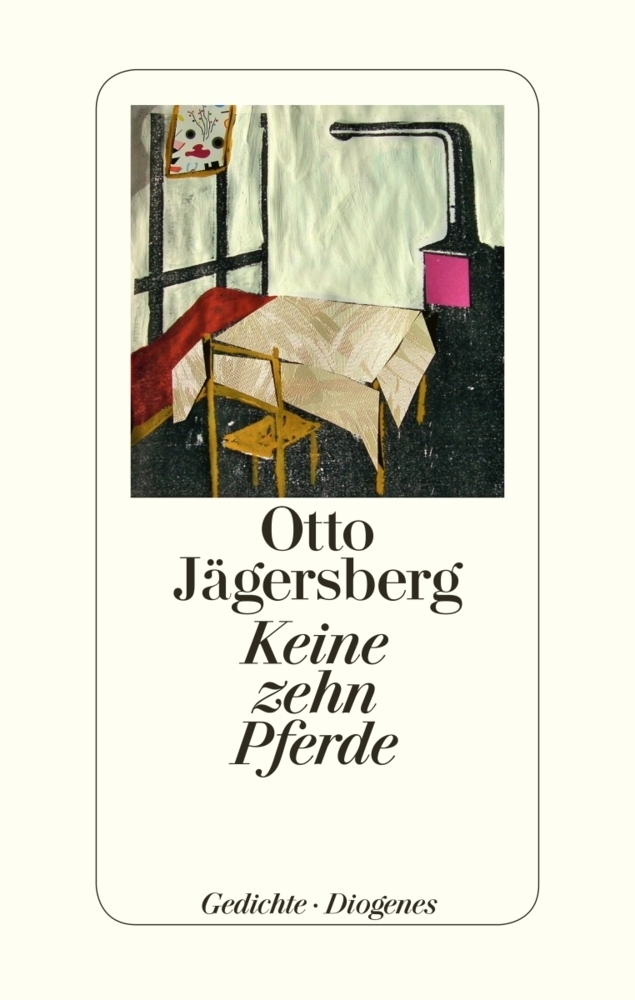 Cover: 9783257069228 | Keine zehn Pferde | Gedichte | Otto Jägersberg | Buch | 200 S. | 2015