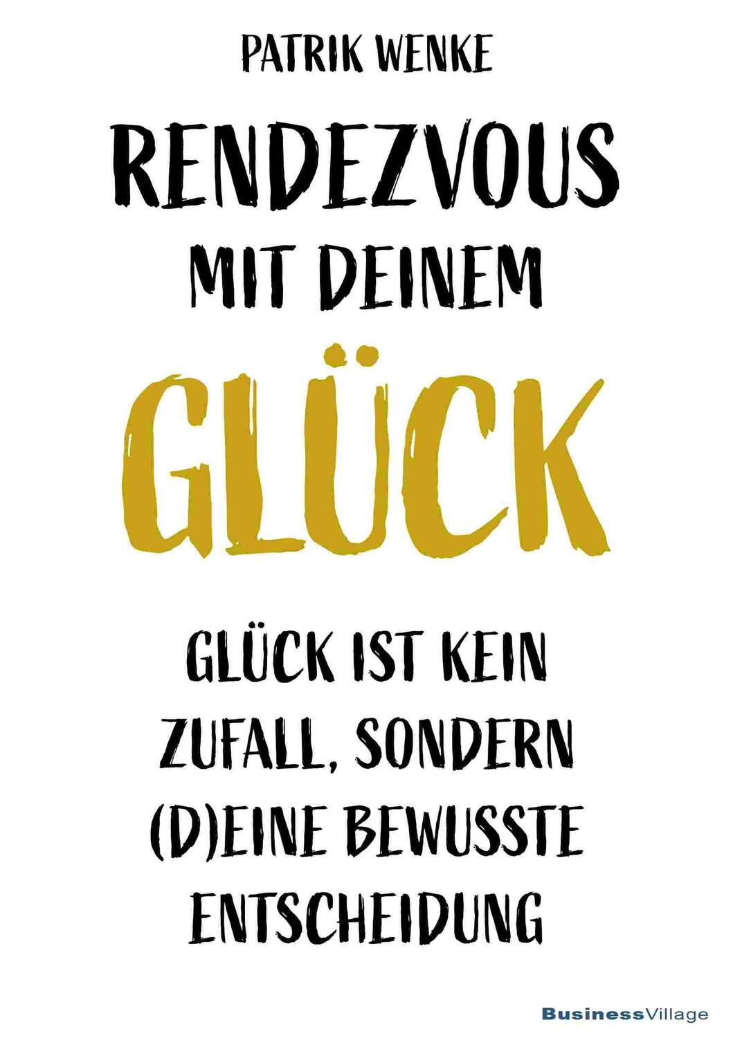 Cover: 9783869806297 | Rendezvous mit deinem Glück | Wenke Patrik | Buch | 212 S. | Deutsch