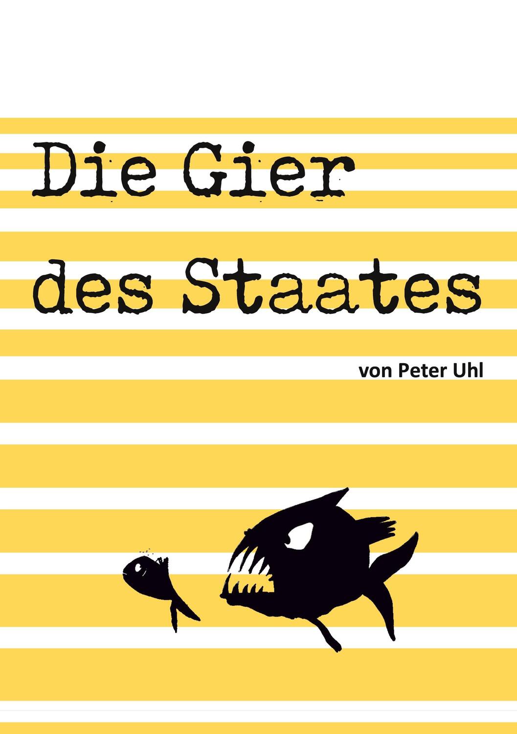 Cover: 9783347061606 | Die Gier des Staates | Eine Abrechnung mit der Finanzverwaltung | Uhl