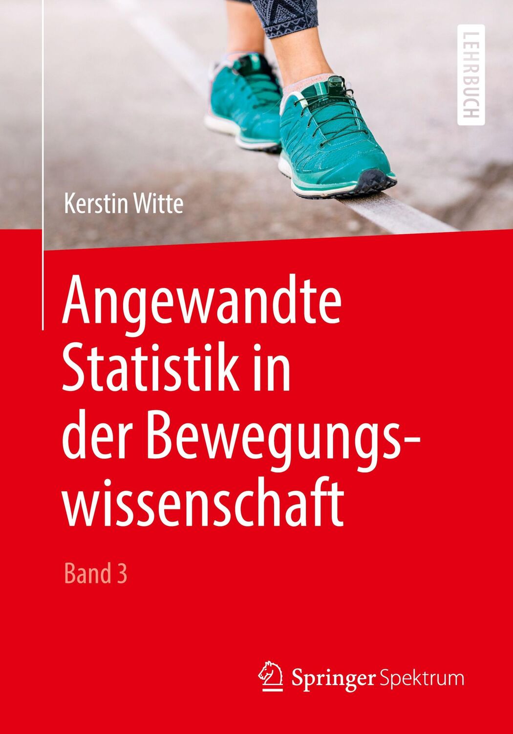 Cover: 9783662583593 | Angewandte Statistik in der Bewegungswissenschaft (Band 3) | Witte | x