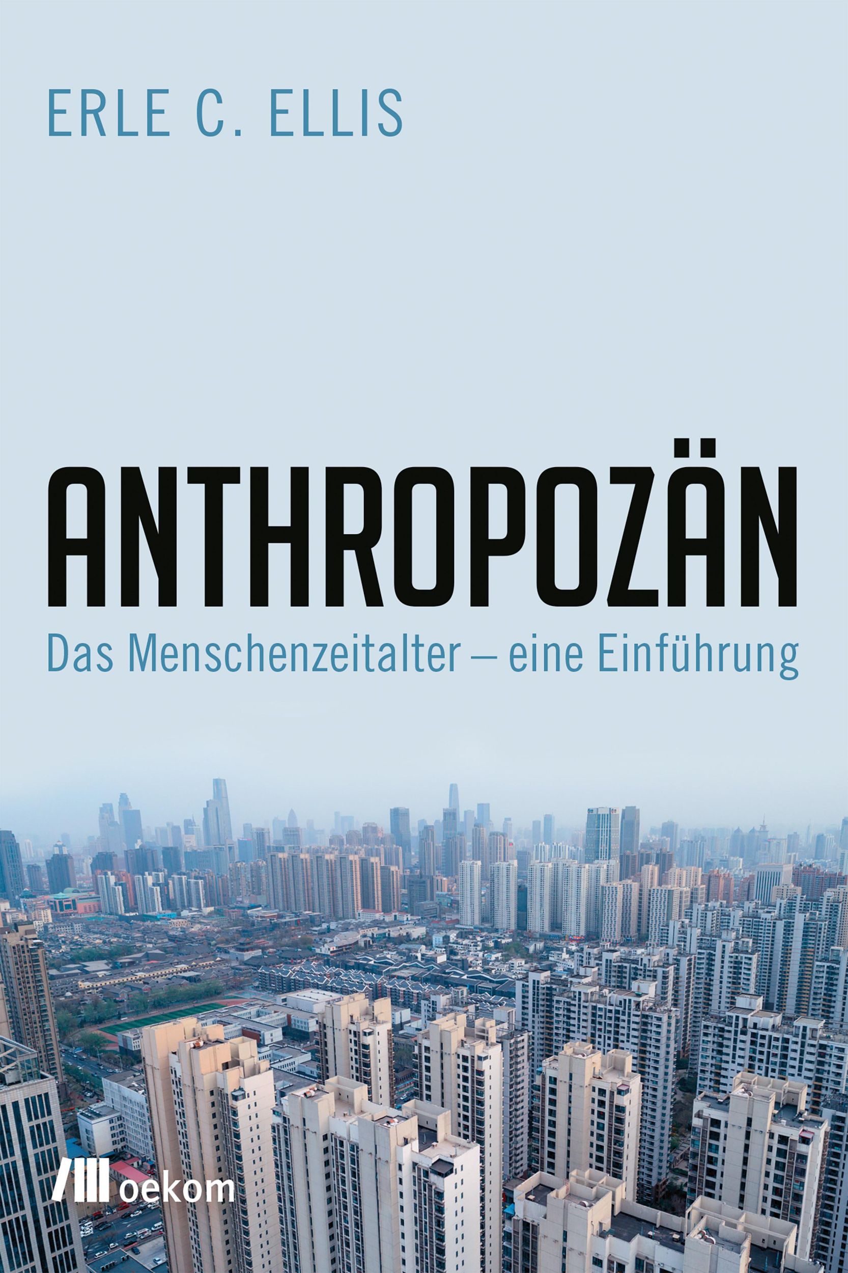 Cover: 9783962381776 | Anthropozän | Das Zeitalter des Menschen - eine Einführung | Ellis