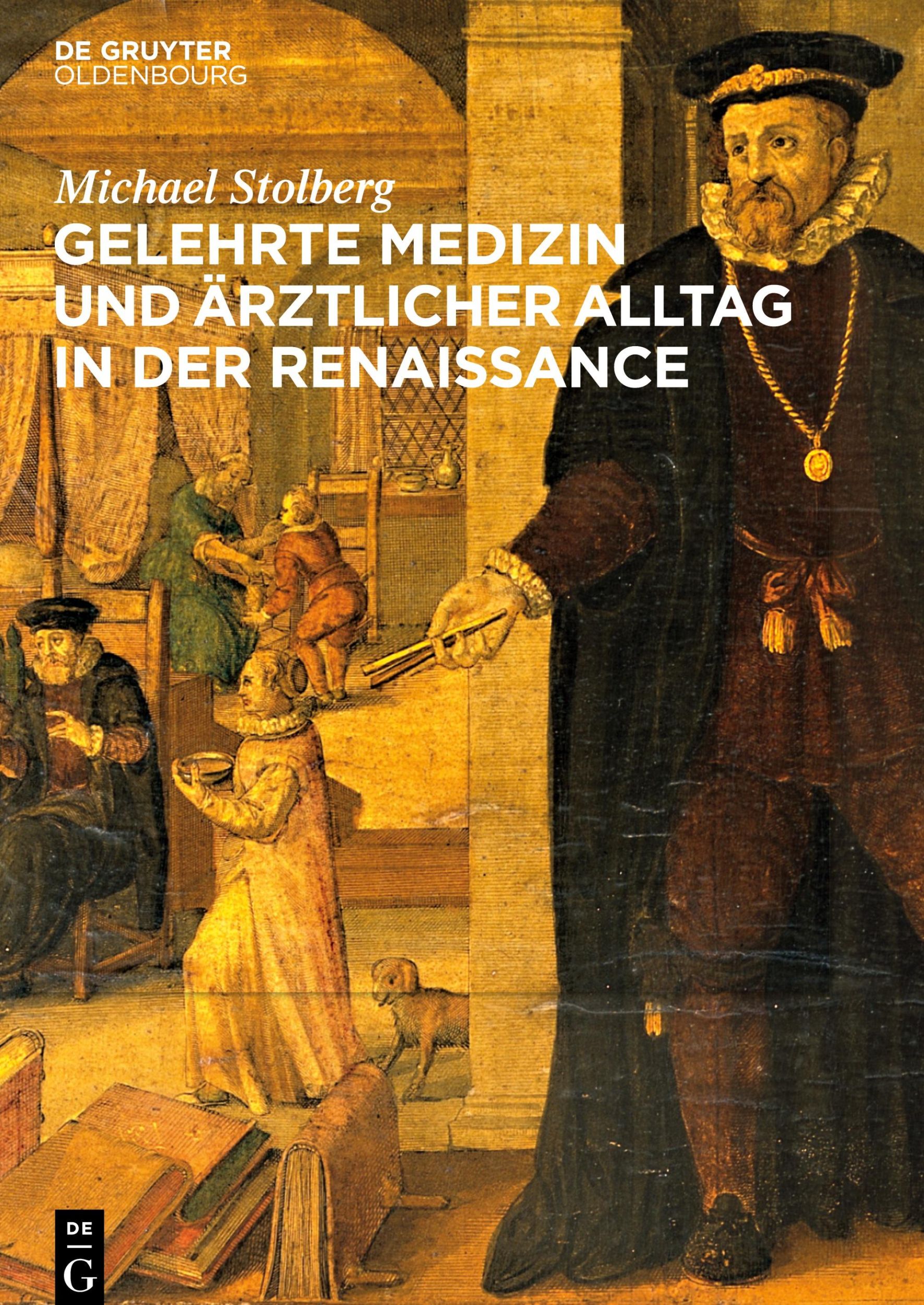 Cover: 9783110707328 | Gelehrte Medizin und ärztlicher Alltag in der Renaissance | Stolberg