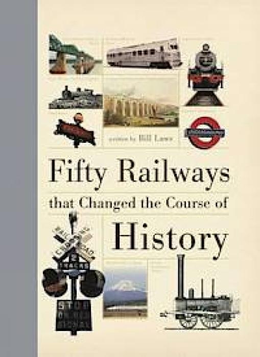 Cover: 9781446302903 | Fifty Railways That Changed the Course of History | Bill Laws | Buch