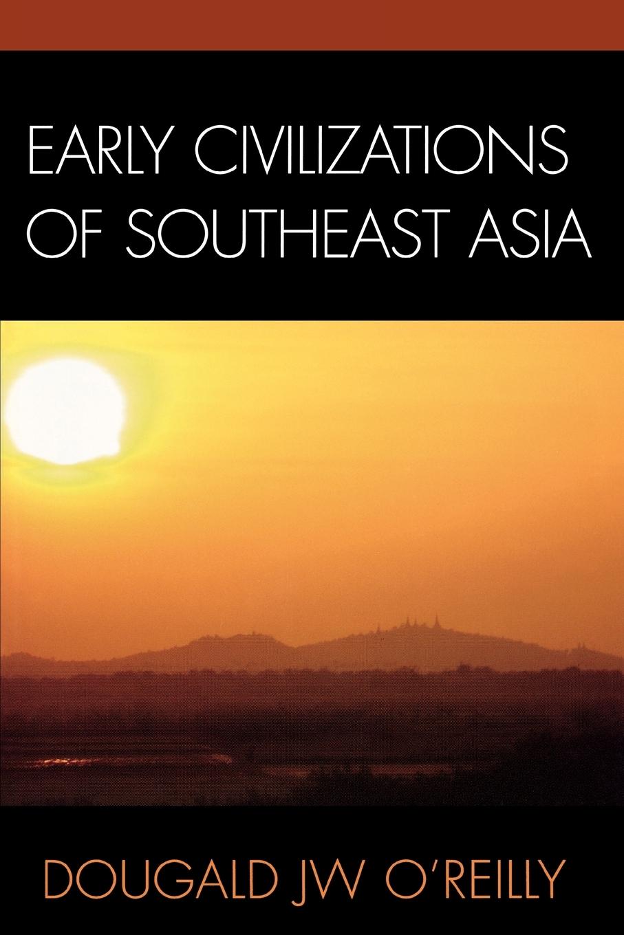 Cover: 9780759102798 | Early Civilizations of Southeast Asia | Dougald J. W. O'Reilly | Buch