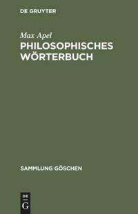 Cover: 9783110067293 | Philosophisches Wörterbuch | Max Apel | Buch | 315 S. | Deutsch | 1976