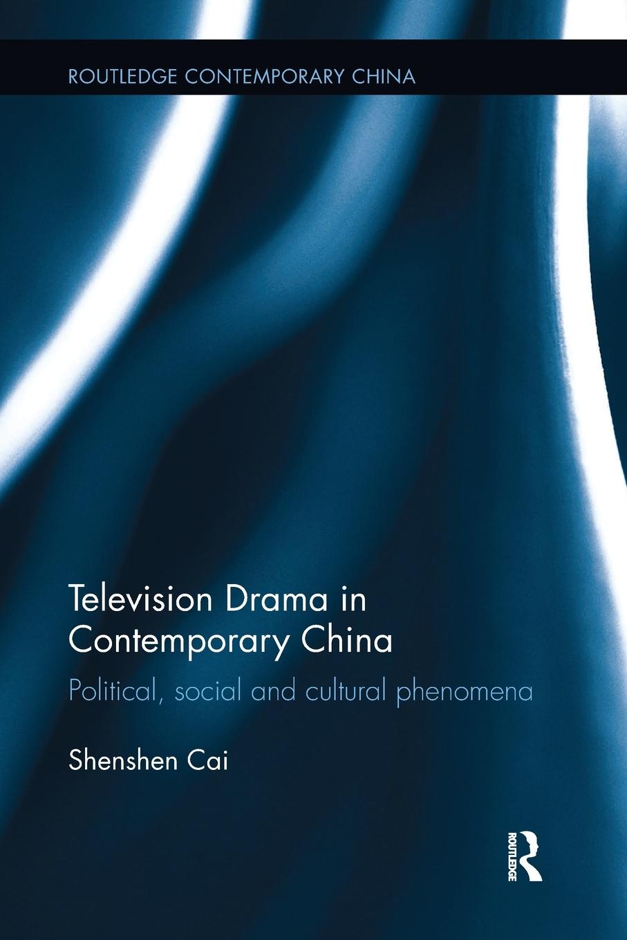 Cover: 9781138339545 | Television Drama in Contemporary China | Shenshen Cai | Taschenbuch