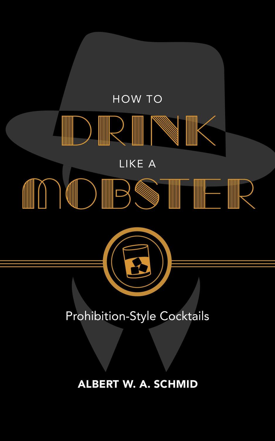 Cover: 9781684350490 | How to Drink Like a Mobster | Prohibition-Style Cocktails | Schmid