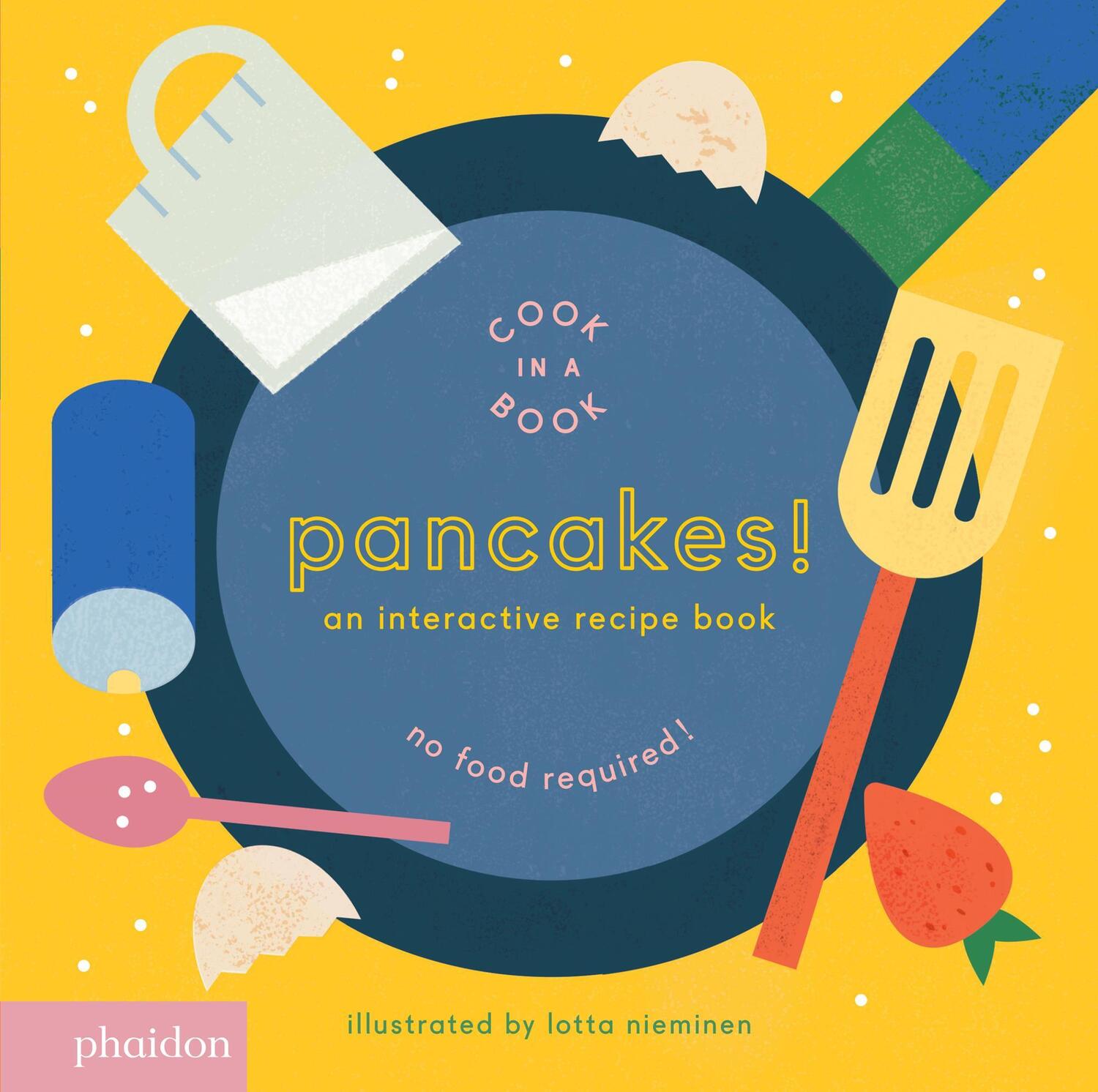 Cover: 9780714872834 | Pancakes! | An Interactive Recipe Book | Lotta Nieminen | Buch | 16 S.