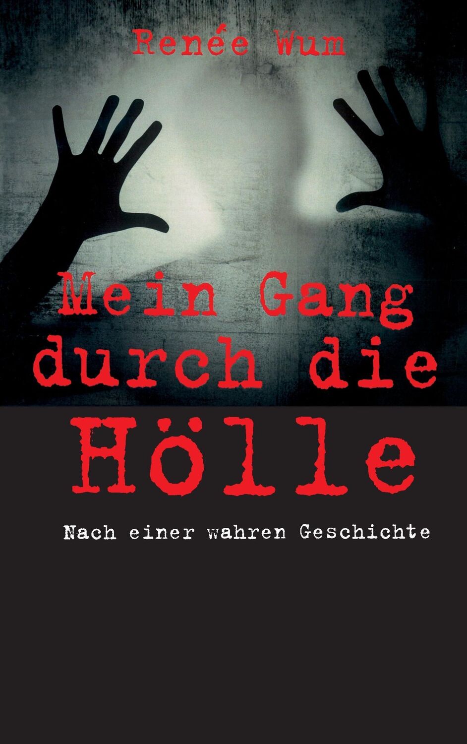 Cover: 9783741268663 | Mein Gang durch die Hölle | Nach einer wahren Geschichte | Renée Wum