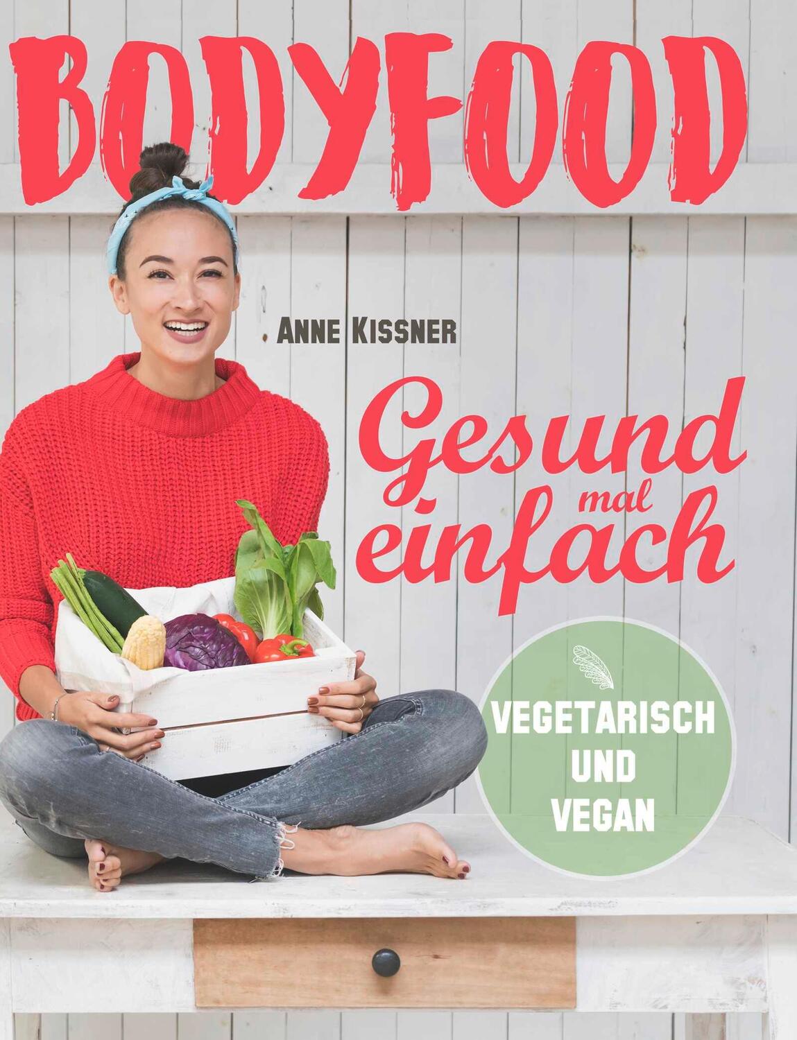 Cover: 9783426675700 | BodyFood | Gesund mal einfach | Anne Kissner | Buch | 148 S. | Deutsch