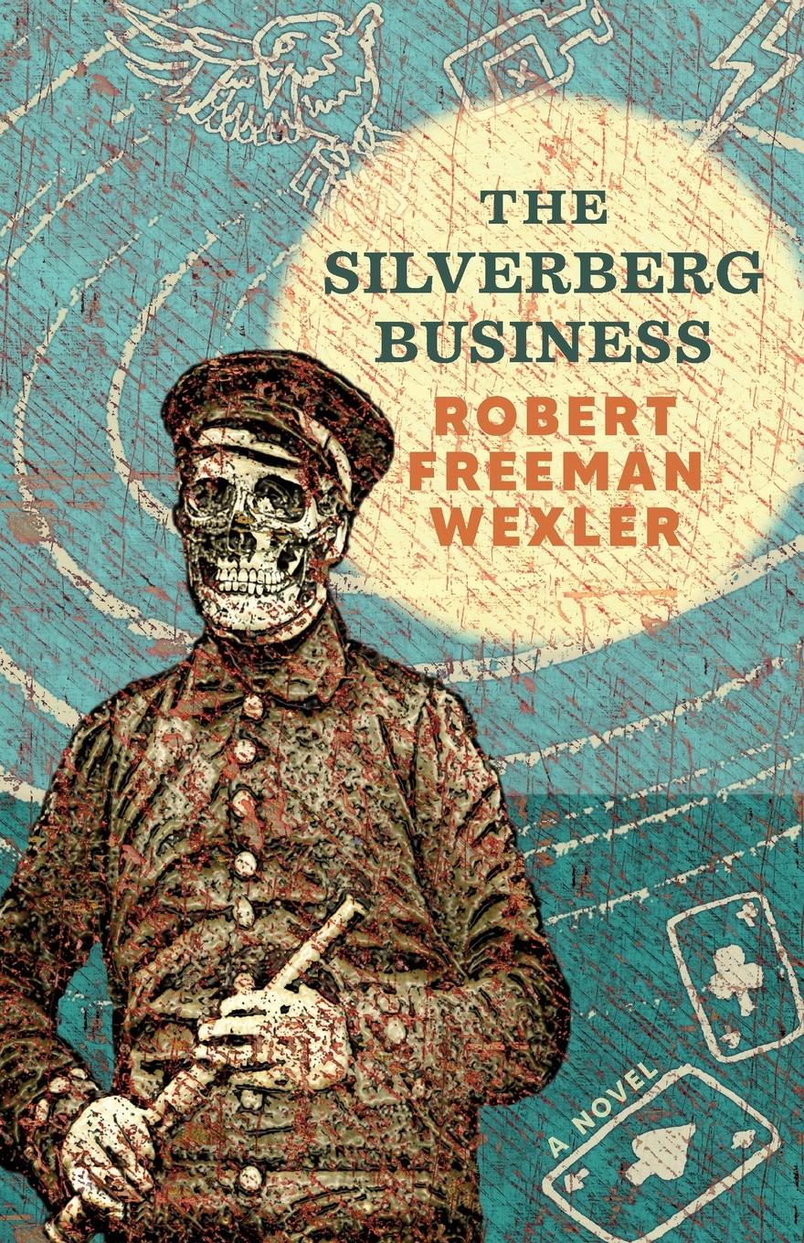 Cover: 9781618732019 | The Silverberg Business | a novel | Robert Freeman Wexler | Buch