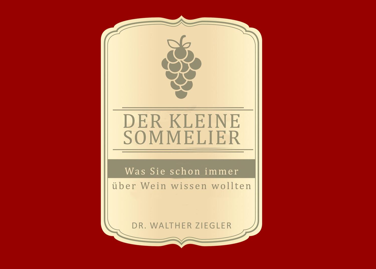 Cover: 9783756223046 | Der kleine Sommelier | Was Sie schon immer über wein wissen wollten