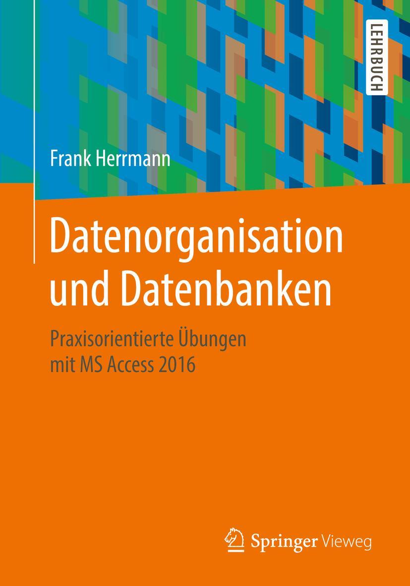 Cover: 9783658213305 | Datenorganisation und Datenbanken | Frank Herrmann | Taschenbuch | ix