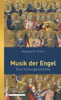 Cover: 9783796551284 | Musik der Engel | Eine Kulturgeschichte | Wolfgang W. Müller | Buch