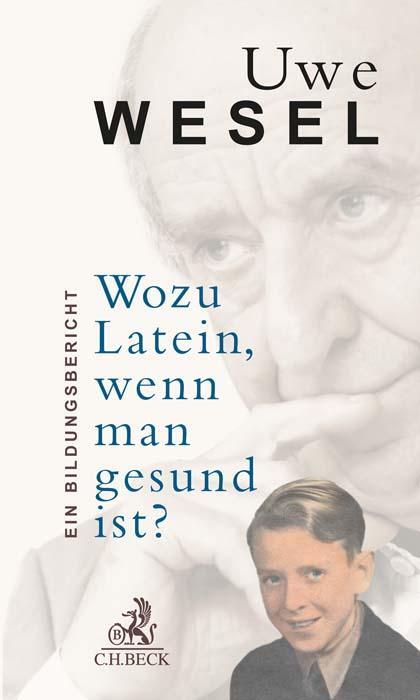 Cover: 9783406781216 | Wozu Latein, wenn man gesund ist? | Ein Bildungsbericht | Uwe Wesel