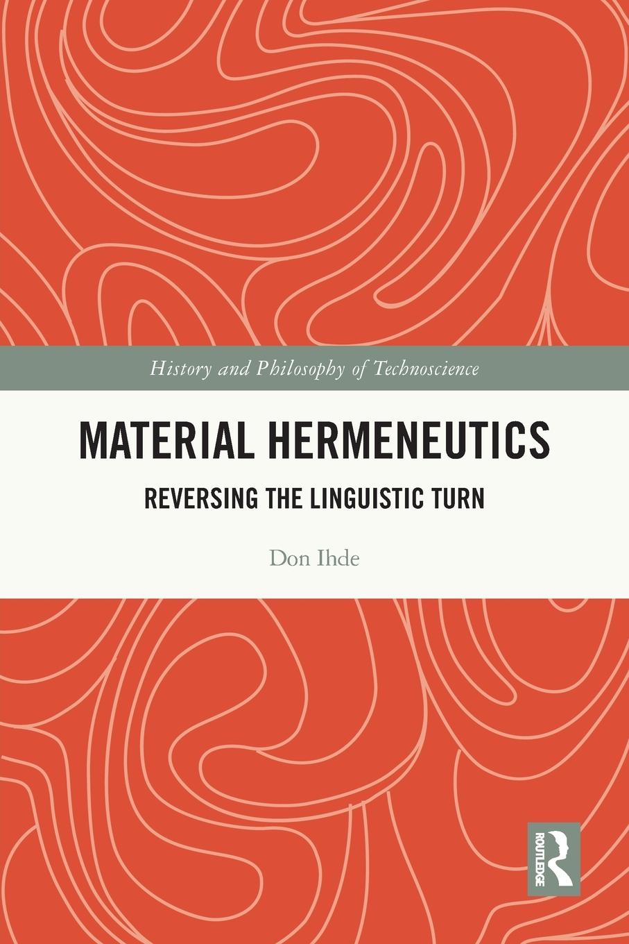 Cover: 9780367720353 | Material Hermeneutics | Reversing the Linguistic Turn | Don Ihde