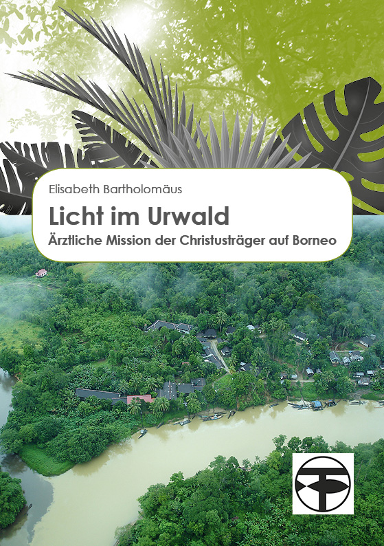 Cover: 9783872145635 | Licht im Urwald | Ärztliche Mission der Christusträger auf Borneo