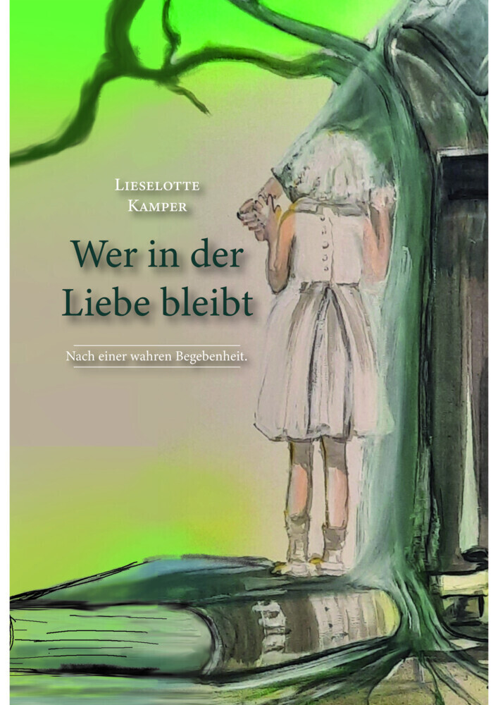 Cover: 9783947233625 | Wer in der Liebe bleibt | Lieselotte Kamper | Buch | 330 S. | Deutsch