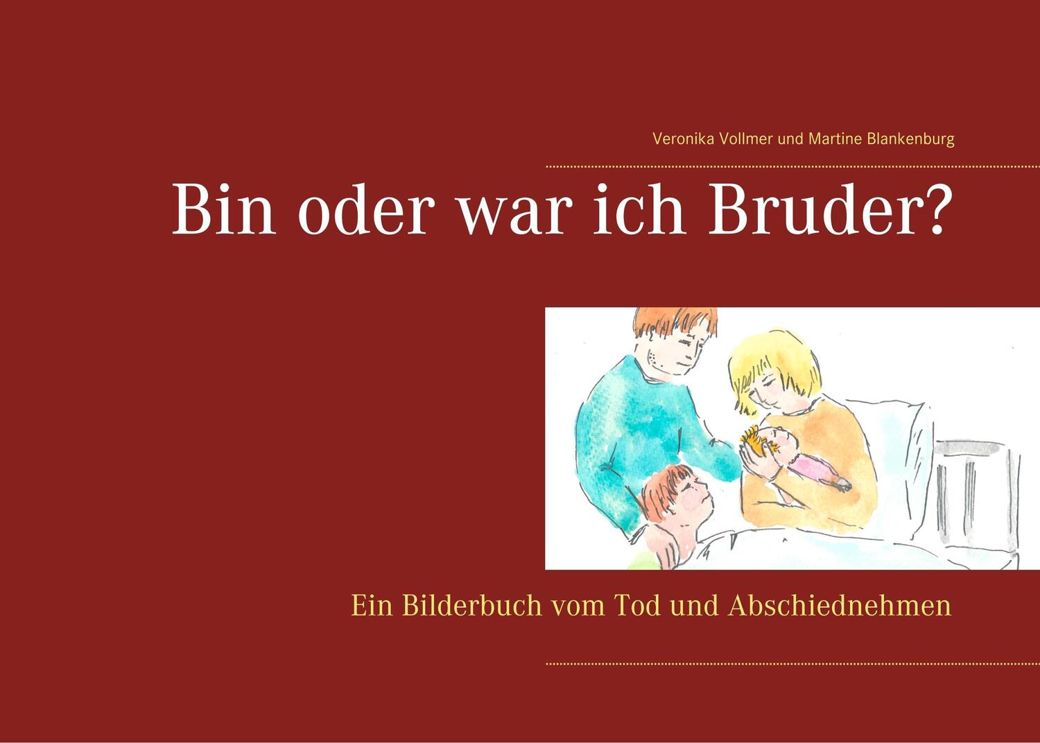 Cover: 9783746094403 | Bin oder war ich Bruder? | Ein Bilderbuch vom Tod und Abschiednehmen