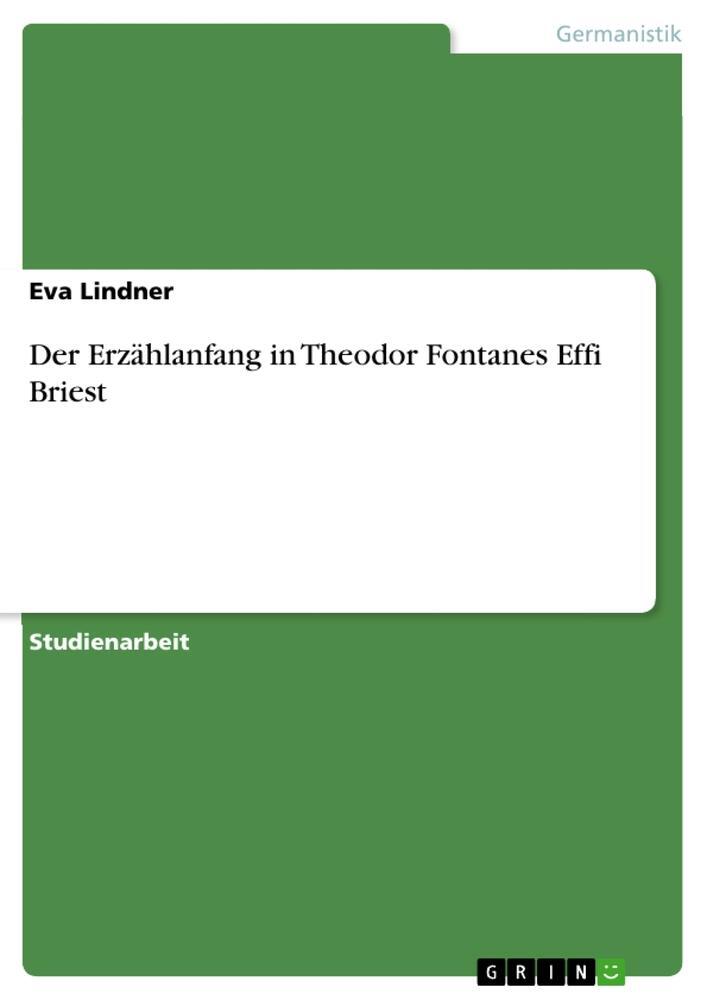 Cover: 9783640224678 | Der Erzählanfang in Theodor Fontanes Effi Briest | Eva Lindner | Buch