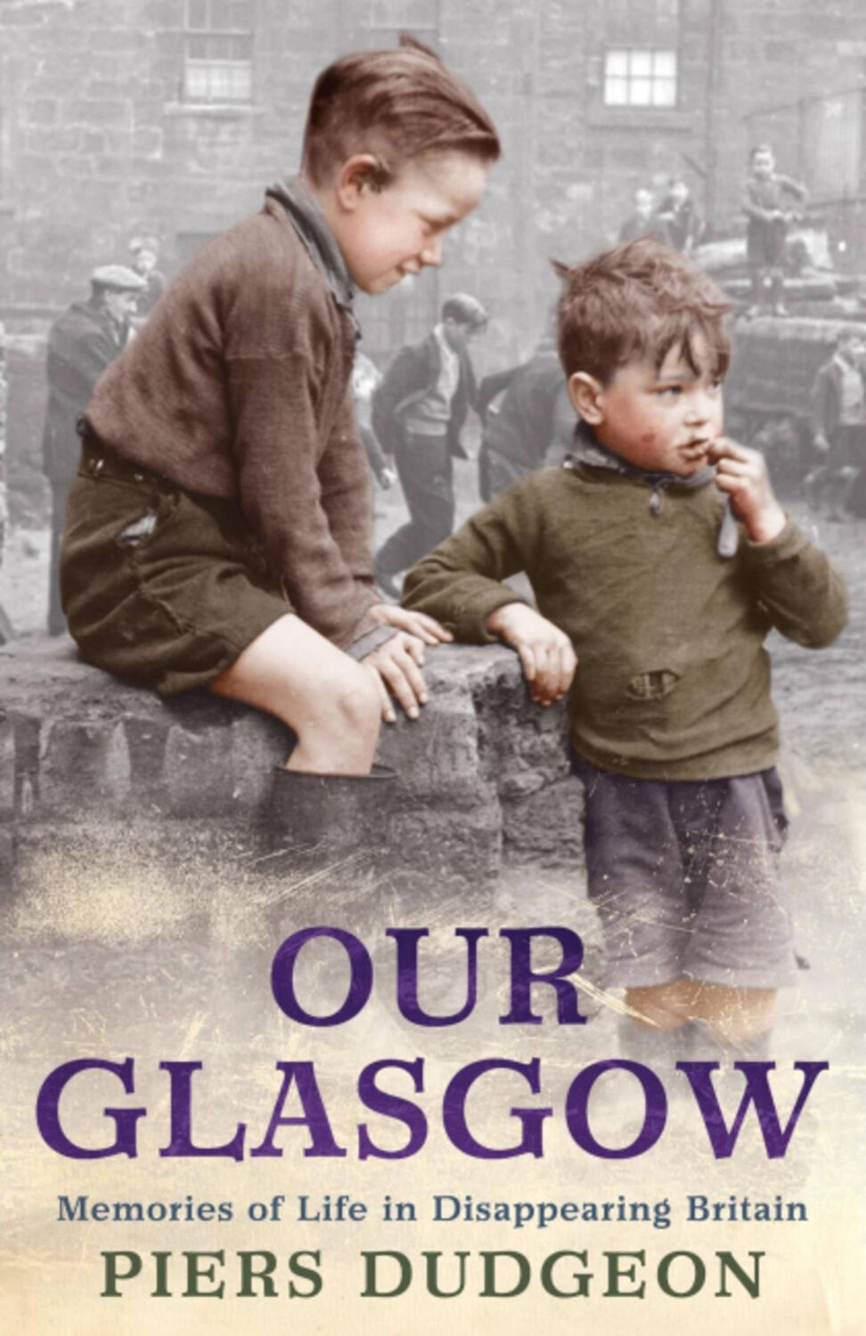 Cover: 9780755317141 | Our Glasgow | Memories of Life in Disappearing Britain | Piers Dudgeon