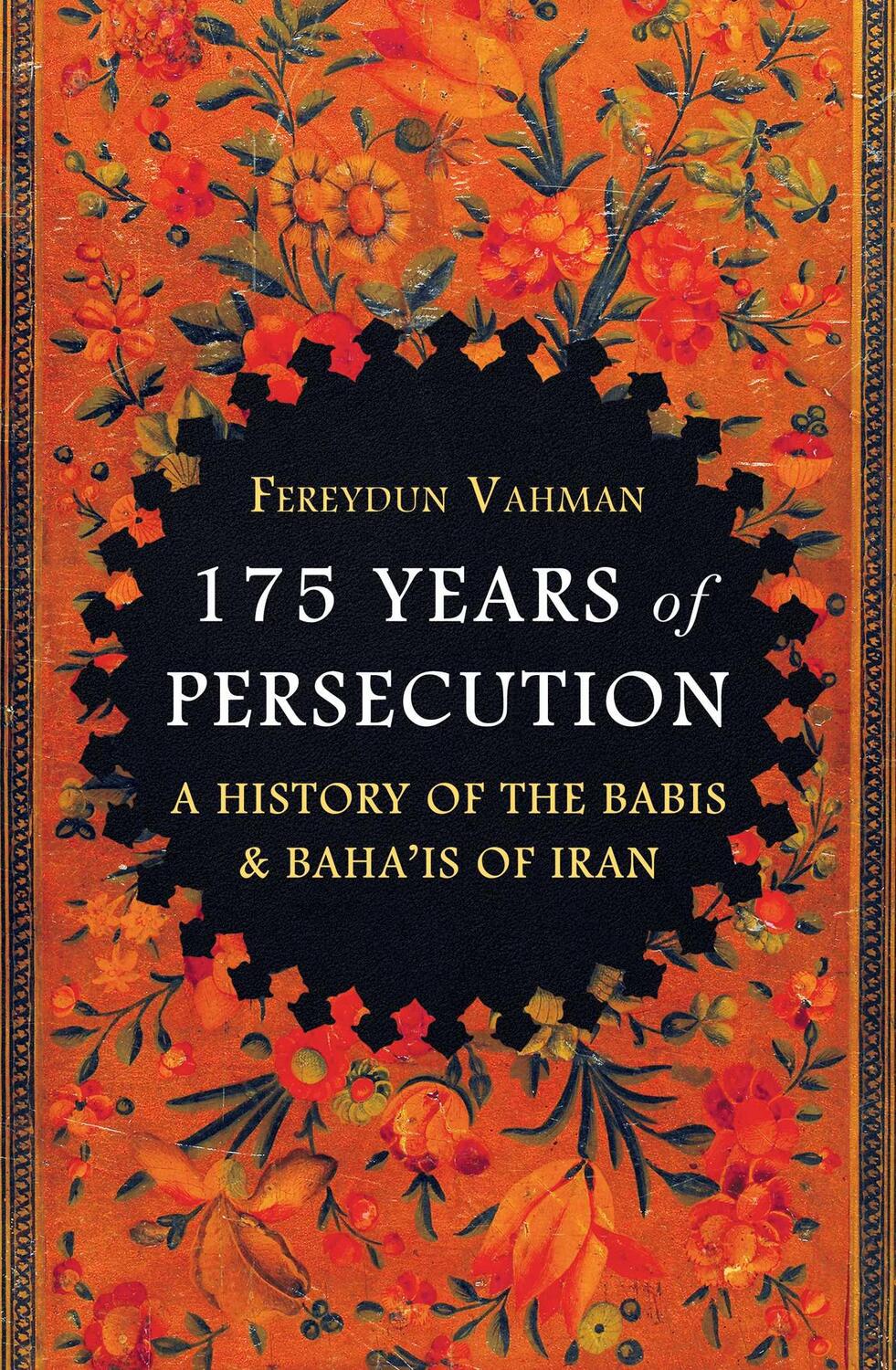 Cover: 9781786075864 | 175 Years of Persecution | A History of the Babis &amp; Baha'is of Iran