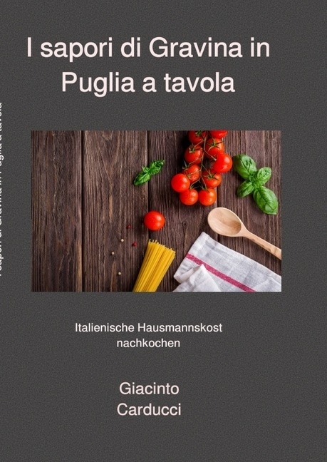 Cover: 9783745072747 | I sapori di Gravina in Puglia a tavola | Giacinto Carducci | Buch