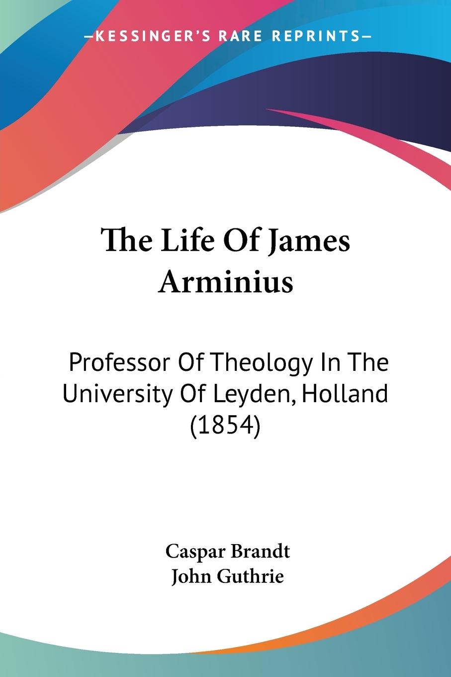 Cover: 9781104260446 | The Life Of James Arminius | Caspar Brandt | Taschenbuch | Englisch