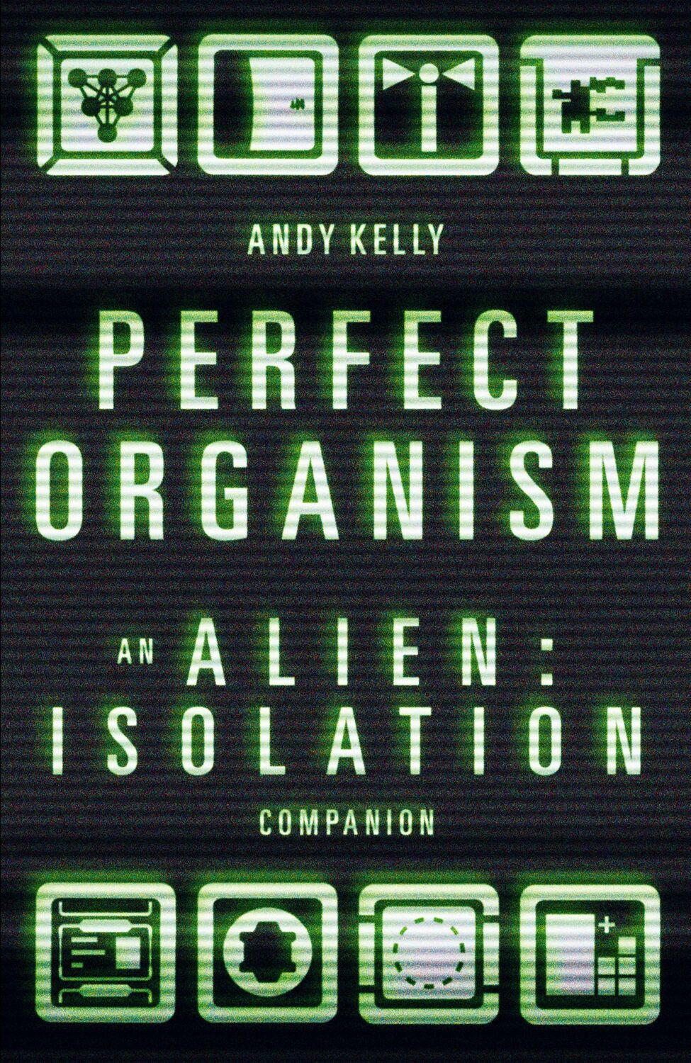 Cover: 9781800183513 | Perfect Organism | An Alien: Isolation Companion | Andy Kelly | Buch