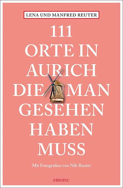 Cover: 9783740808426 | 111 Orte in Aurich, die man gesehen haben muss | Reiseführer | Buch