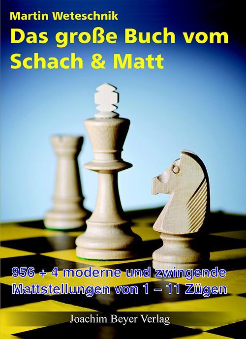 Cover: 9783940417121 | Das große Buch vom Schach &amp; Matt | Martin Weteschnik | Buch | 224 S.