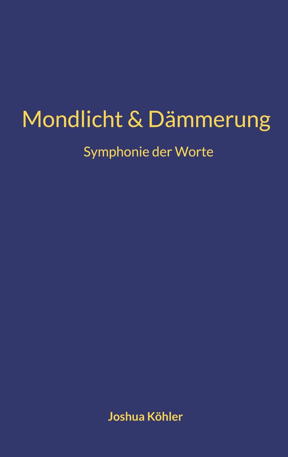 Cover: 9783756884438 | Symphonie der Worte | Joshua Köhler | Taschenbuch | Paperback | 82 S.