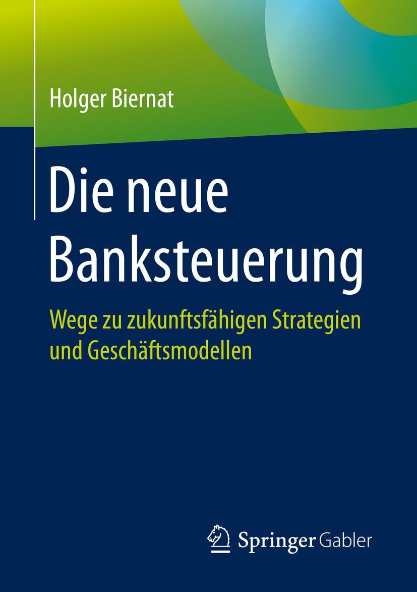 Cover: 9783658270117 | Die neue Banksteuerung | Holger Biernat | Taschenbuch | vi | Deutsch