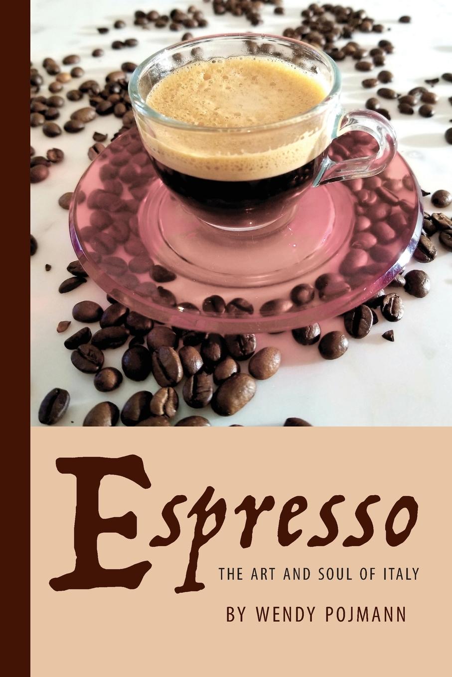 Cover: 9781599541686 | Espresso | The Art and Soul of Italy | Wendy Pojmann | Taschenbuch