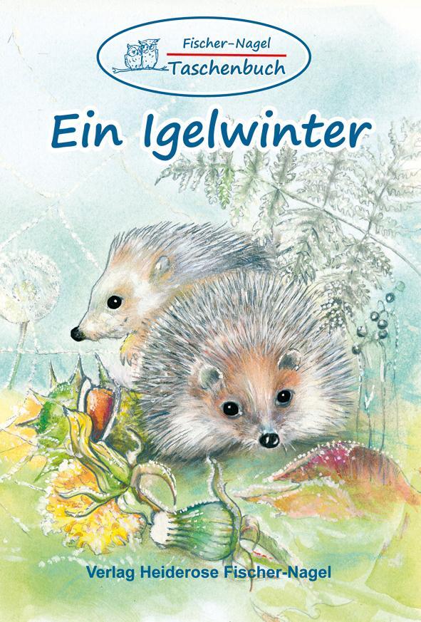 Cover: 9783949939051 | Fischer-Nagel Taschenbuch / Ein Igelwinter | Ein Igelwinter | Buch