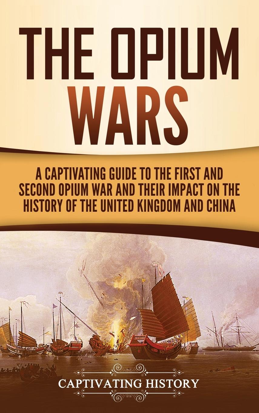 Cover: 9781647489281 | The Opium Wars | Captivating History | Buch | Englisch | 2020