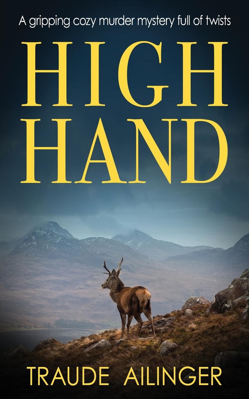 Cover: 9781804620137 | HIGH HAND | A gripping cozy murder mystery full of twists | Ailinger