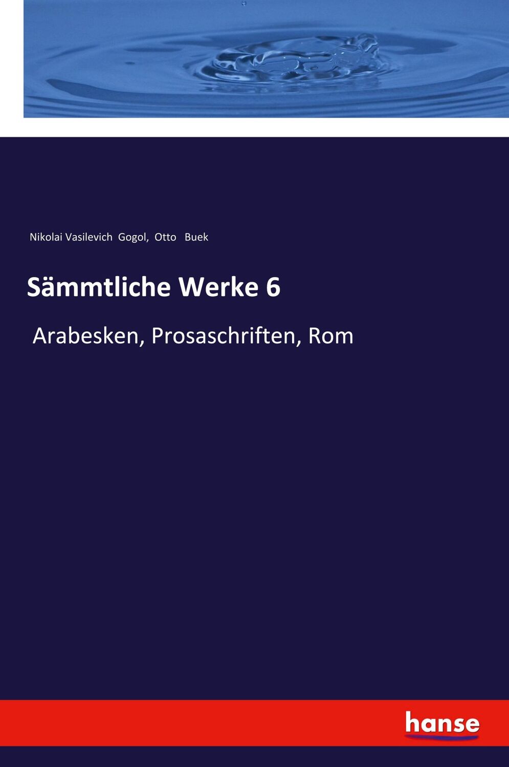 Cover: 9783337457358 | Sämmtliche Werke 6 | Arabesken, Prosaschriften, Rom | Gogol (u. a.)